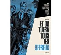Et on tuera tous les affreux (JD) Jean-David Morvan (Auteur), Ignacio Noé (Dessinateur), Ignacio Noé (Coloriste), Boris Vian (Idée originale)
