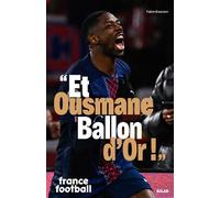 " Et Ousmane Ballon d'Or ! " - Tout sur Dembélé - Fabien Baumann - Solar - broché - Biographie