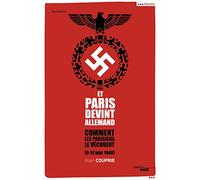 Et Paris devint allemand: Comment les parisiens le vécurent (9-14 juin 1940)