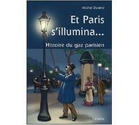 Et paris s'illumina...histoire du gaz parisien - Michel Durand - Cabedita - broché - Etude