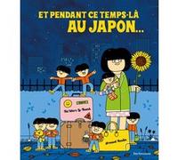 Et pendant ce temps-là au Japon ... Taï-Marc Le Thanh (Auteur), Arnaud Boutin (Illustration)