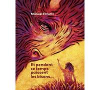 Et pendant ce temps paissent les bisons... - Mickael El Fathi - Courtes Et Longues - cartonné - Album jeunesse
