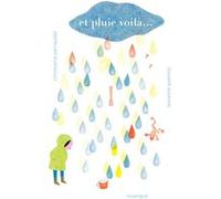 Et pluie voilà... Christophe Pernaudet (Auteur), Lauranne Quentric (Illustration)