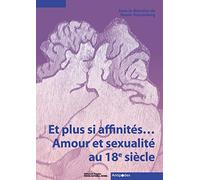 Et plus si affinités... Amour et sexualité au 18e siècle