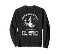 Et pour Mon Prochain Truc, j'oublierai ce Que Je faisais Sweatshirt