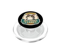 Et Pourquoi Devrais-Je m'en Soucier? Blague Amusante pour Chat, Papa, Maman, propriétaire Amant PopSockets PopGrip pour MagSafe