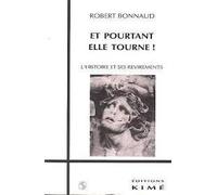 Et Pourtant Elle Tourne ! - L'histoire Et Ses Revirements