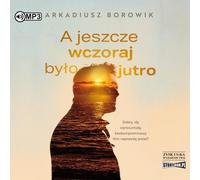 Et pourtant hier était demain - Arkadiusz Borowik (Hörbuch auf Polnisch)