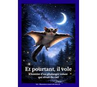 Et pourtant, il vole: L’histoire d’un phalanger volant qui rêvait du ciel