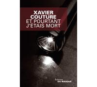 Xavier Couture – Et pourtant j'étais mort – Roman – Broché