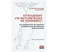 Et pourtant j'ai fait une école de commerce !: Les changements de trajectoire professionnelle des diplômés de Grande École. Préface de Philippe Besson