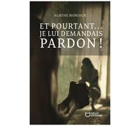 Et Pourtant - Je Lui Demandais Pardon !