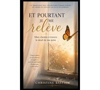 Et pourtant je me relève: Mon chemin à travers le deuil de ma mère