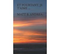 Et Pourtant, Je T'aime ... Matt & Andrea