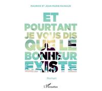 Et pourtant je vous dis que le bonheur existe