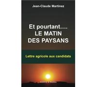 Et pourtant… le matin des paysans: Lettre agricole aux candidats