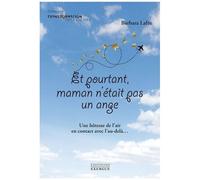 Et Pourtant Maman N'était Pas Un Ange - Une Hôtesse De L'air En Contact Avec L'au-Delà