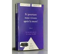 ET POURTANT NOUS VIVONS APRES LA MORT ! Volume 2, Le vécu de la mort et la vie dans l'au-delà