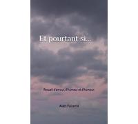 Et pourtant si...: Recueil d'humeur, d'humour et d'amour