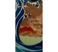 Kasumiko Murakami, traduit par Isabelle Sakaï – Et puis après – Roman – Broché