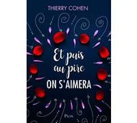 Et puis au pire on s'aimera Thierry Cohen (Auteur)