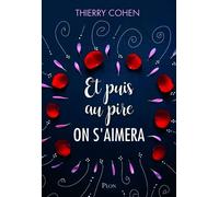 Et puis au pire on s'aimera - Thierry Cohen - Plon - broché - Roman