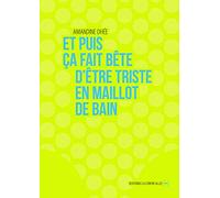 Et puis ça fait bête d'être triste en maillot de bain