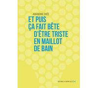 Et puis ça fait bête d'être triste en maillot de bain