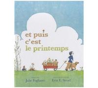 Stead Erin E. – Et puis c'est le printemps – Album jeunesse dès 3 ans – Cartonné