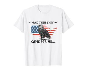 et Puis Ils sont Venus pour Moi Droits de l'homme démocratie Politique T-Shirt