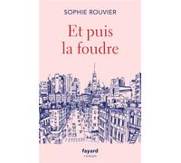 Et puis la foudre - Sophie Rouvier - Fayard - broché - Roman