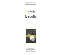 Et puis le roulis - Milène Tournier - Theatrales Eds - broché - Théâtre