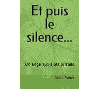 Et puis le silence...: Un ange aux ailes brisées