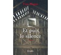 Et puis le silence - Yves Magne - Lattes - broché - Roman