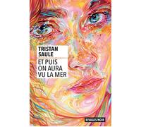 Et puis on aura vu la mer - Tristan Saule - Rivages - Poche - Roman