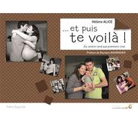 Et puis te voilà ! Du ventre rond aux premiers rires - Hélène Alice - Souffle D'or Eds - broché - Guide
