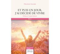 Et puis un jour, j'ai décidé de vivre