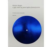 Et quand il fera jour, ce sera fantastique - Kristin Berget (Poesie auf Polnisch)