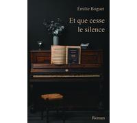 Et que cesse le silence - Émilie Boguet - Librinova - broché - Roman