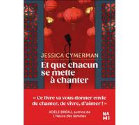 Et que chacun se mette à chanter - Jessica Cymerman - Nami - broché - Roman
