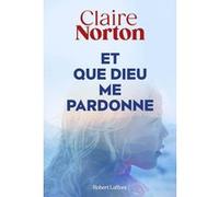 Claire Norton – Et que Dieu me pardonne – Roman – Broché