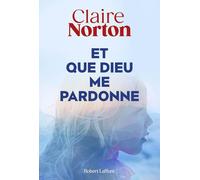 Et que dieu me pardonne Dédicacé par l’auteur - Claire Norton - Robert Laffont - broché - Roman