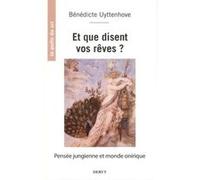 Et que disent vos rêves ? - Pensée jungienne et monde onirique Bénédicte Uyttenhove (Auteur)