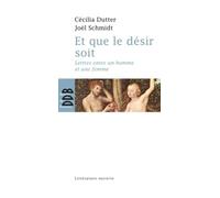 Et que le désir soit: Lettres entre un homme et une femme