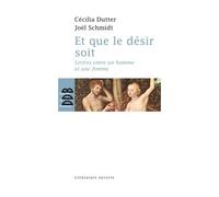 Et que le désir soit Cécilia Dutter (Auteur), Joël Schmidt (Auteur)