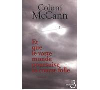 Et que le vaste monde poursuive sa course folle - Colum McCann - Belfond - broché - Roman