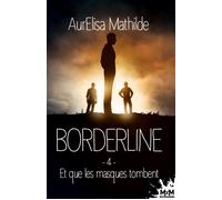 Et que les masques tombent Borderline, T4 - Aurelisa Mathilde - MxM Bookmark - broché - Roman