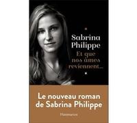 Et que nos âmes reviennent... Sabrina Philippe (Auteur)