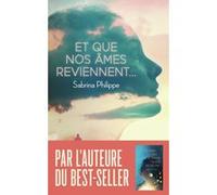 Et que nos âmes reviennent... Sabrina Philippe (Auteur)