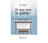 Et que vive la galère ! - Ali Rebai - Le Lys Bleu - broché - Théâtre